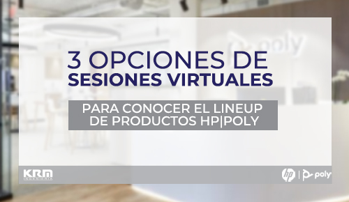 3 OPCIONES DE SESIONES INFORMATIVAS VIRTUALES DEL LINE UP DE PRODUCTOS HP|POLY PARA MEJORAR LA PRODUCTIVIDAD