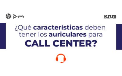 ¿QUÉ CARACTERÍSTICAS DEBEN TENER LOS AURICULARES PARA CALL CENTER?