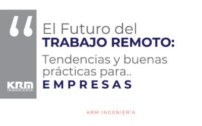 El Futuro del Trabajo Remoto: Tendencias y Buenas Prácticas para Empresas