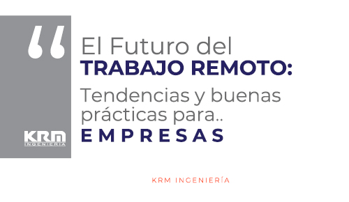 El Futuro del Trabajo Remoto: Tendencias y Buenas Prácticas para Empresas