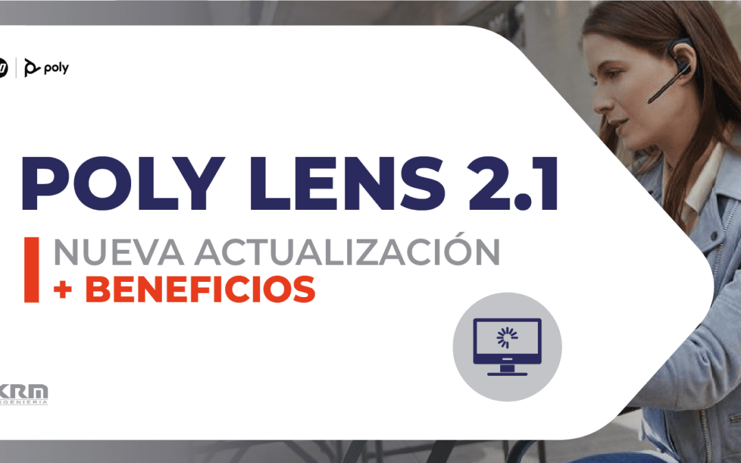 Poly Lens Desktop 2.1: la herramienta que redefine el trabajo híbrido