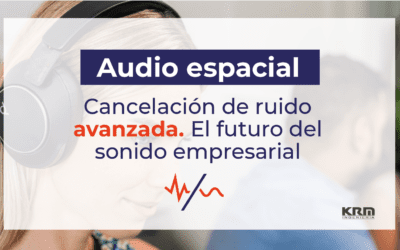 Audio espacial y cancelación de ruido avanzada: claridad que transforma las reuniones híbridas